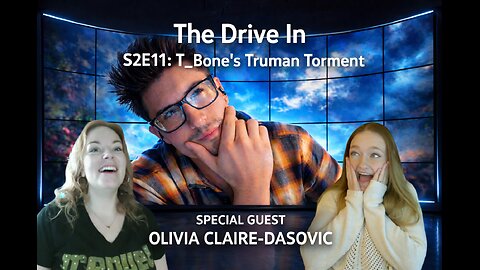 The Drive In S2E11: T_Bone's Truman Torment: FEAT OLIVIA DASOVIC