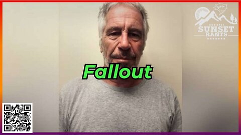 Fallout From the Unredacted Epstein Dump --- Tonight on Sunset Rants!