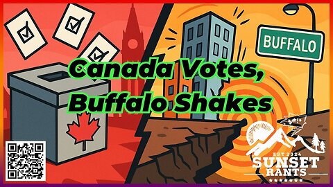 Canada Votes, Buffalo Shakes -- Tonight on Sunset Rants